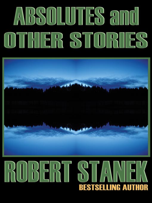 Title details for Absolutes & Other Stories by Robert Stanek - Available